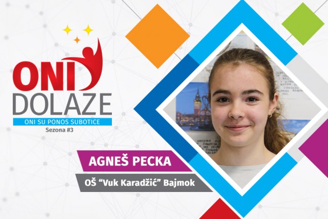 Oni dolaze: Agneš Pecka, učenica OŠ "Vuk Karadžić" u Bajmoku