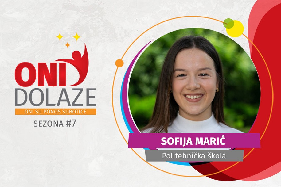 Oni dolaze: Sofija Marić, Politehnička škola Subotica
