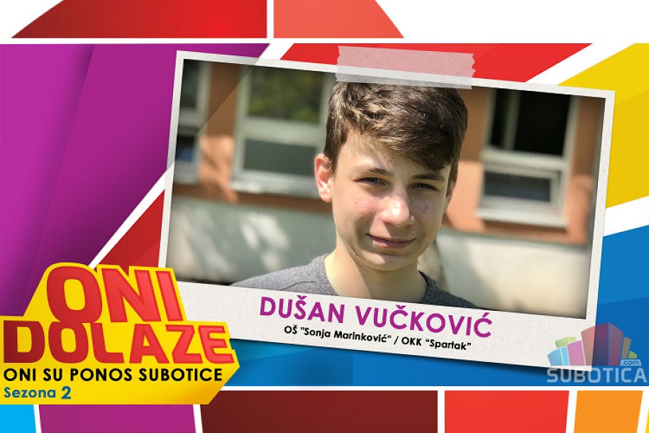 Oni dolaze: Dušan Vučković, maturant OŠ "Sonja Marinković" i član OKK "Spartak"