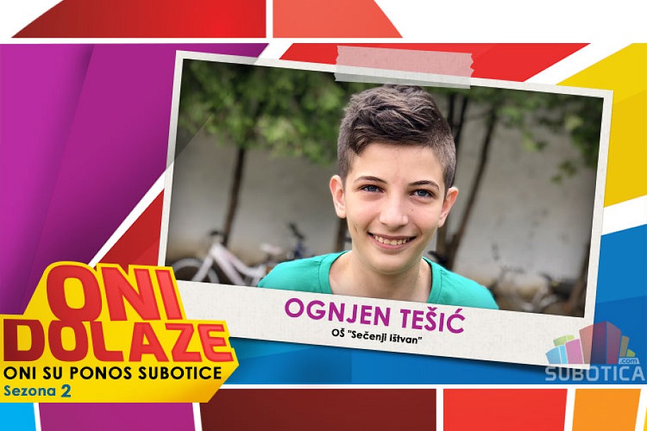Oni dolaze: Ognjen Tešić, učenik OŠ "Sečenji Ištvan"