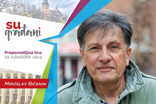 SUgrađani: Miroslav Bičanin "Derane, samo ti radi ono što voliš - novci će doći sami!"