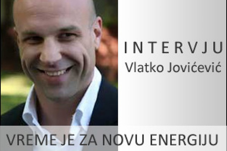 Vreme je za novu energiju! Intervju: Vlatko Jovićević