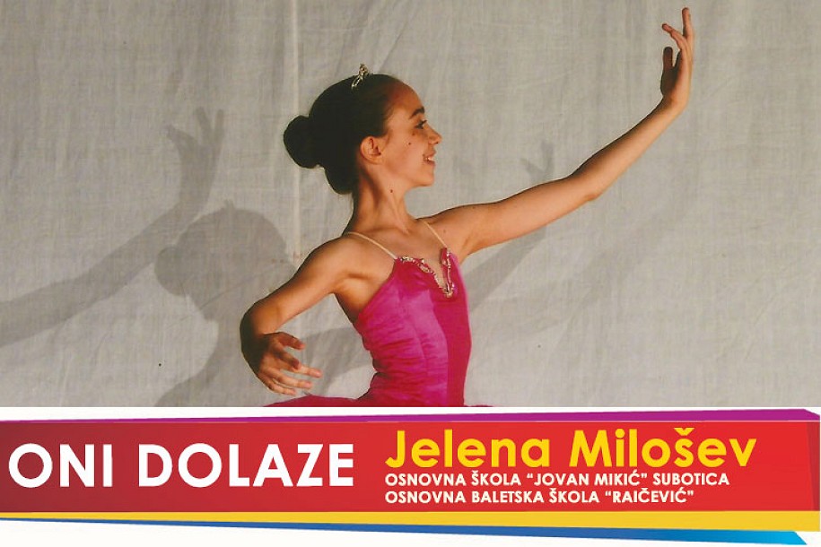 Oni dolaze: Jelena Milošev, učenica OŠ "Jovan Mikić" i Osnovne baletske škole "Raičević"