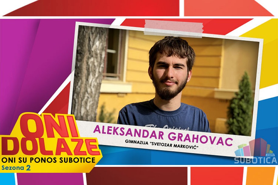 Oni dolaze: Aleksandar Grahovac, Gimnazija "Svetozar Marković"