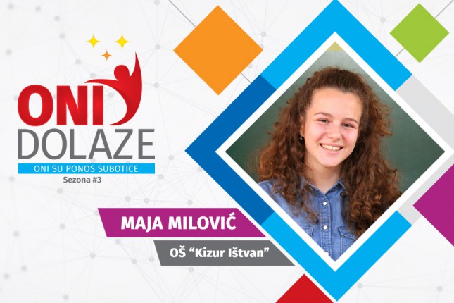 Oni dolaze: Maja Milović, učenica OŠ "Kizur Ištvan" i Muzičke škole
