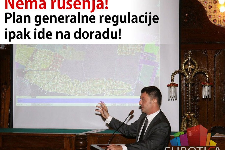 Nema rušenja - plan generalne regulacije ipak ide na doradu!
