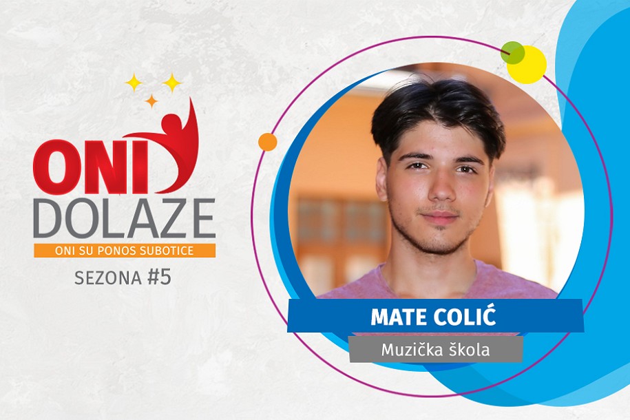 Oni dolaze: Mate Colić, maturant Muzičke škole Subotica