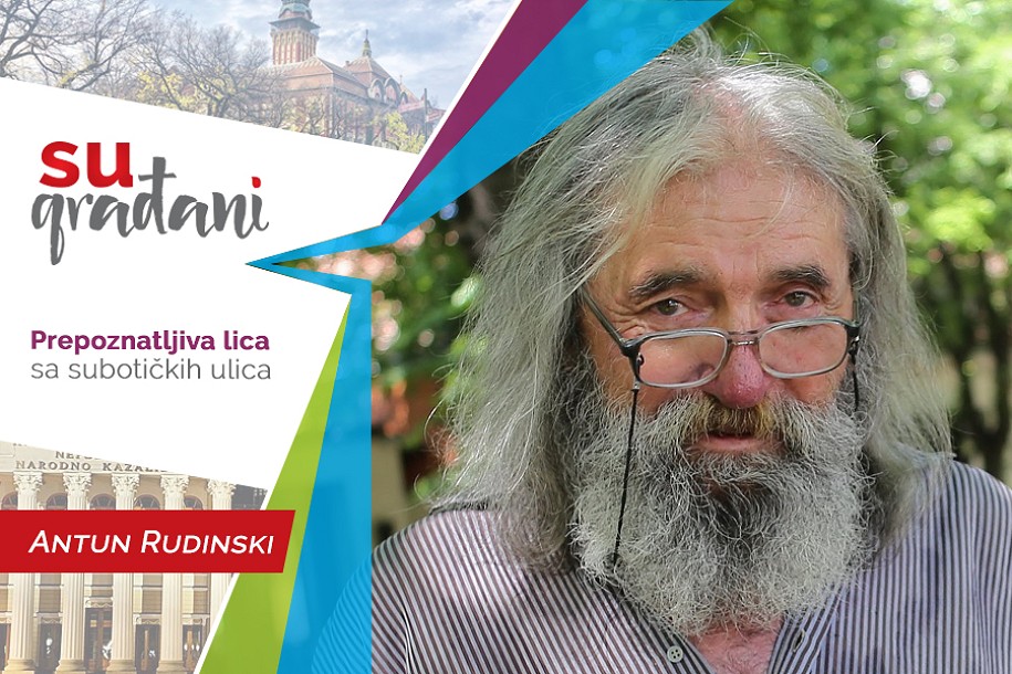 SUgrađani: mr Antun Rudinski -  “Ja sam gradočitač, moja najveća ljubav je grad!”