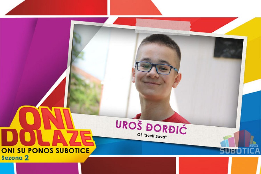 Oni dolaze: Uroš Đorđić, učenik OŠ "Sveti Sava"