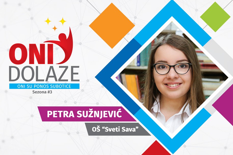 Oni dolaze: Petra Sužnjević, učenica OŠ "Sveti Sava"