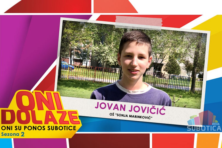 Oni dolaze: Jovan Jovičić, maturant OŠ „Sonja Marinković“