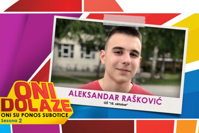 Oni dolaze: Aleksandar Rašković, učenik OŠ "10. oktobar"