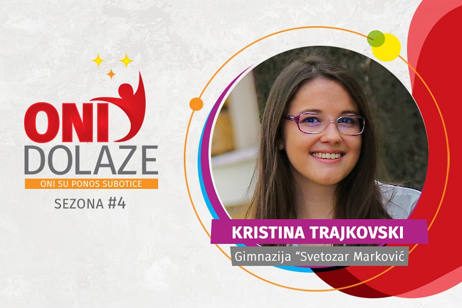Oni dolaze: Kristina Trajkovski, maturant Gimnazije "Svetozar Marković"