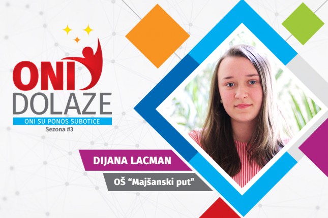 Oni dolaze: Dijana Lacman, učenica OŠ "Majšanski put"