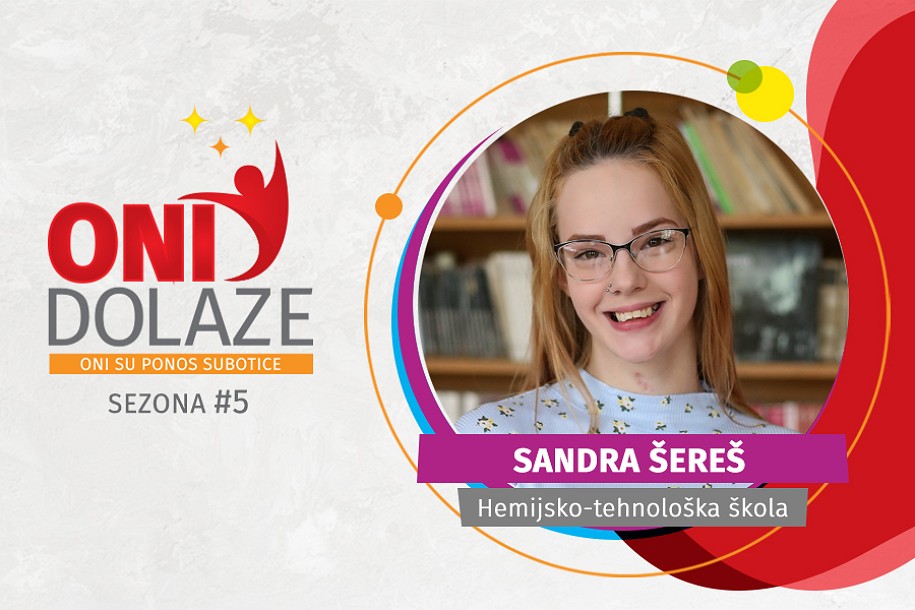 Oni dolaze:  Sandra Šereš, maturantkinja Hemijsko-tehnološke škole