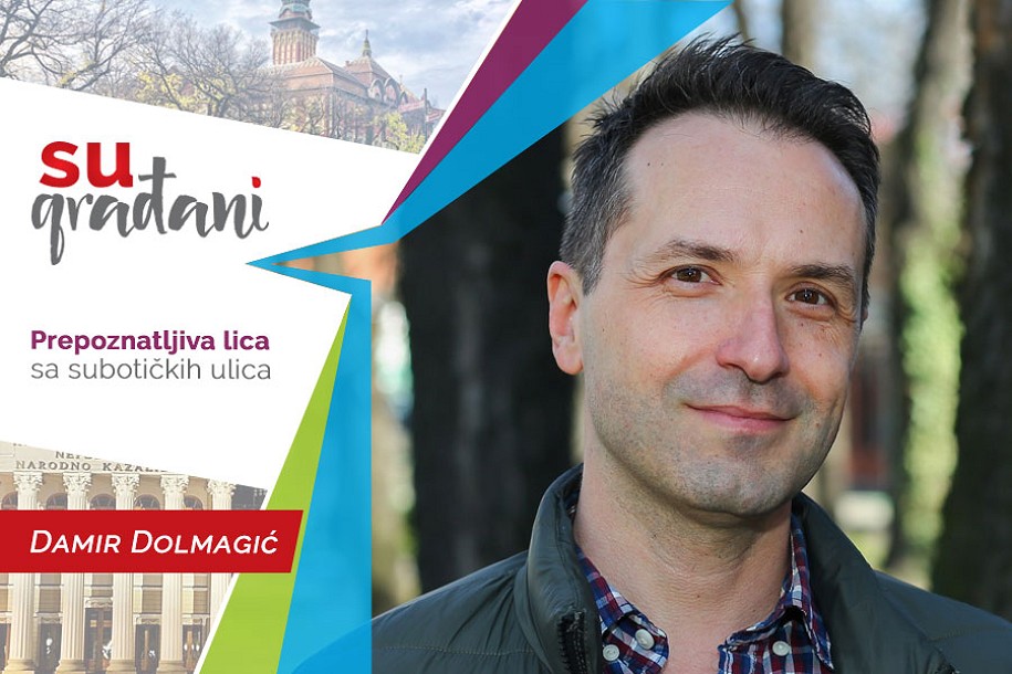 SUgrađani: Damir Dado Dolmagić - "Šta god da uradim, ja sam porodičnocentričan!"